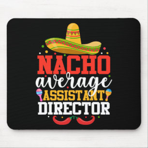 Nacho Average Istant Director Mexican Cinco De May Mouse Pad