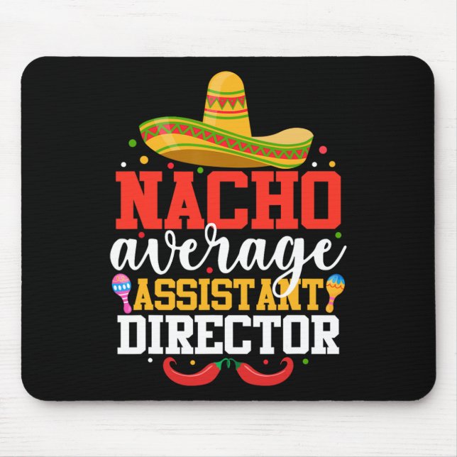 Nacho Average Istant Director Mexican Cinco De May Mouse Pad (Front)