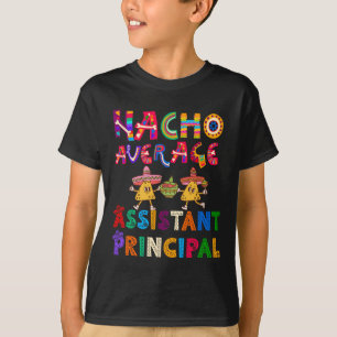 Nacho Average Istant Principal Cinco De Mayo T-Shirt