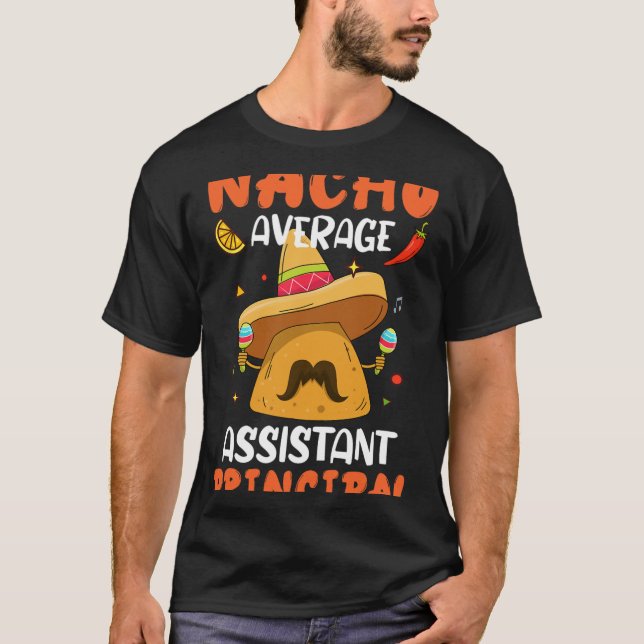 Nacho Average Istant Principal Mexican Cinco De Ma T-Shirt (Front)
