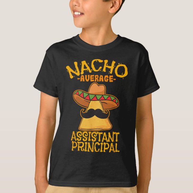 Nacho Average Istant Principal Vice Teacher Cinco  T-Shirt (Front)