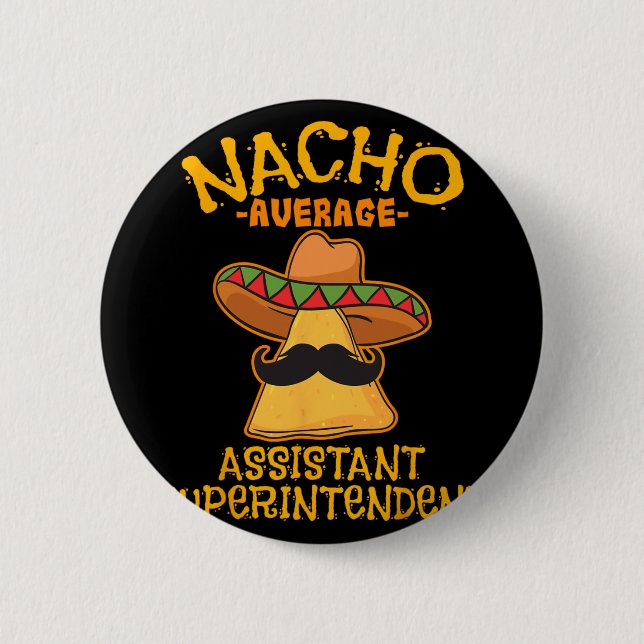 Nacho Average Istant Superintendent Cinco De Mayo  2 Inch Round Button (Front)