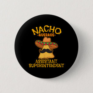 Nacho Average Istant Superintendent Cinco De Mayo  2 Inch Round Button