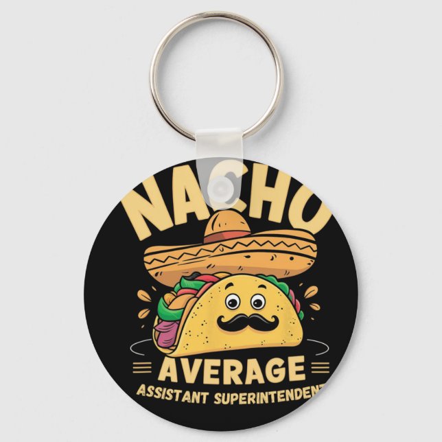 Nacho Average Istant Superintendent Cinco De Mayo  Keychain (Front)