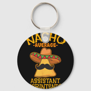 Nacho Average Istant Superintendent Cinco De Mayo Keychain