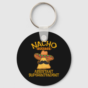 Nacho Average Istant Superintendent Cinco De Mayo Keychain