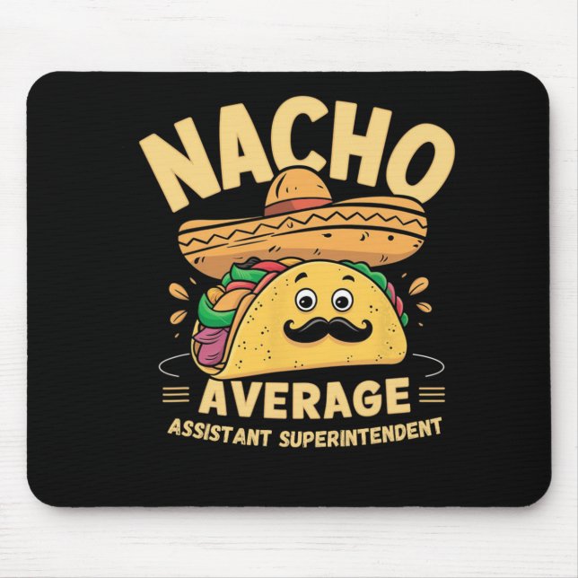Nacho Average Istant Superintendent Cinco De Mayo  Mouse Pad (Front)