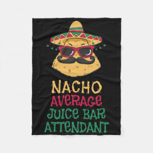 Nacho Average Juice Bar Attendant Cinco De Mayo Fleece Blanket