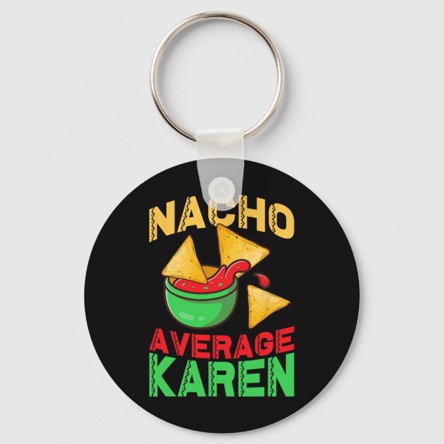 Nacho Average Karen Cinco De Mayo Don't Be A Karen Keychain (Front)