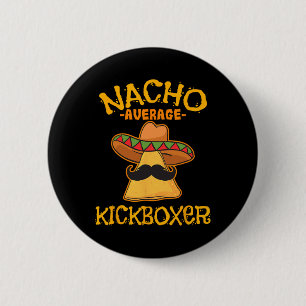 Nacho Average Kickboxer Cinco De Mayo Mexican Kick 2 Inch Round Button