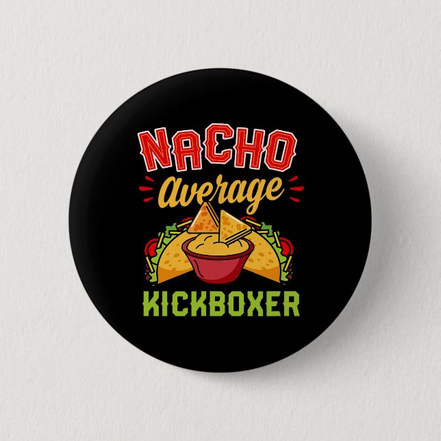 Nacho Average Kickboxer Funny Trendy Kickboxing Ta 2 Inch Round Button (Front)