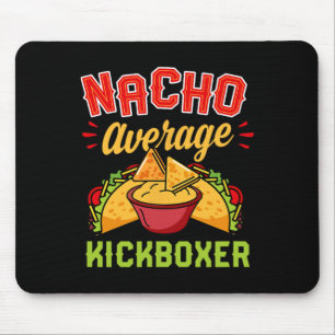 Nacho Average Kickboxer Funny Trendy Kickboxing Ta Mouse Pad