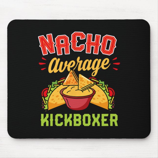 Nacho Average Kickboxer Funny Trendy Kickboxing Ta Mouse Pad (Front)