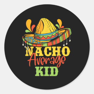 Nacho Average Kid Cinco De Mayo Mexican Matching F Classic Round Sticker