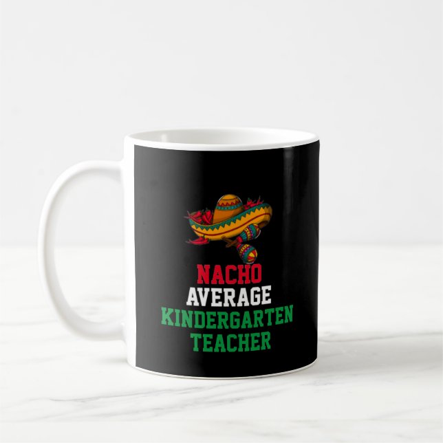 Nacho Average Kindergarten Teacher Mug (Left)