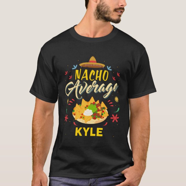 Nacho Average Kyle Design Name T-Shirt (Front)