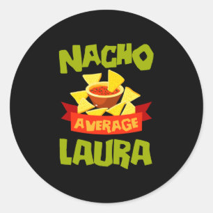 Nacho average laura funny birthday name gift classic round sticker