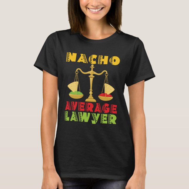 Nacho Average Lawyer Funny Cinco de Mayo T-Shirt (Front)