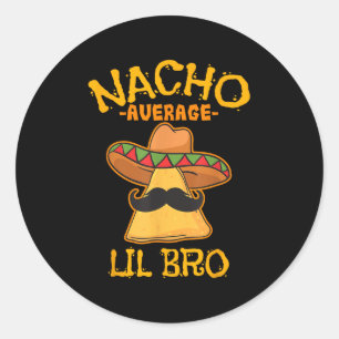 Nacho Average Lil Bro Cinco De Mayo Mexican Brothe Classic Round Sticker