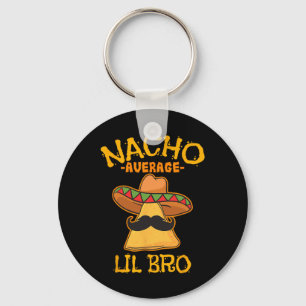 Nacho Average Lil Bro Cinco De Mayo Mexican Brothe Keychain