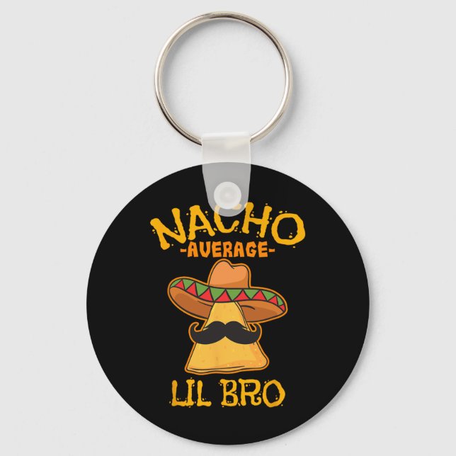 Nacho Average Lil Bro Cinco De Mayo Mexican Brothe Keychain (Front)