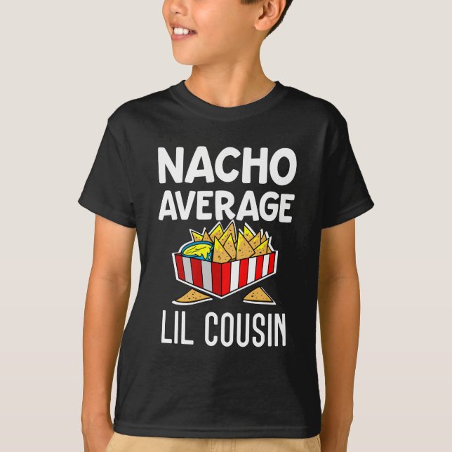 Nacho Average Lil Cousin Funny Boys T-Shirt (Front)