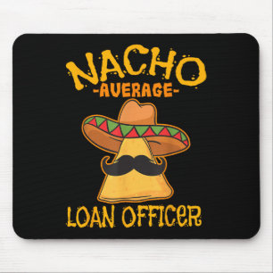 Nacho Average Loan Officer Originator Cinco De May Mouse Pad