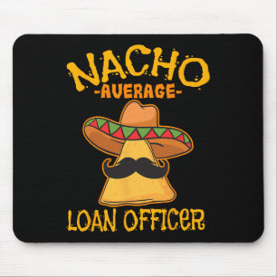 Nacho Average Loan Officer Originator Cinco De May Mouse Pad