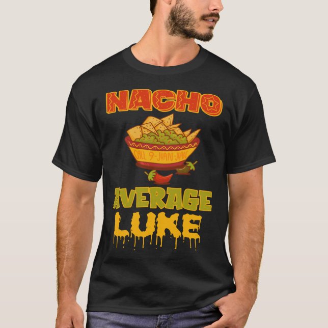 Nacho Average Luke T-Shirt (Front)