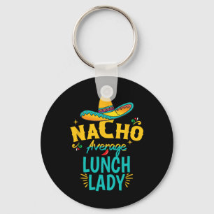 Nacho Average Lunch Lady Chapeau Cinco De Mayo Fie Keychain