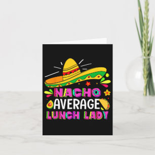 Nacho Average Lunch Lady Cinco De Mayo Fiesta Card