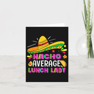 Nacho Average Lunch Lady Cinco De Mayo Fiesta  Card