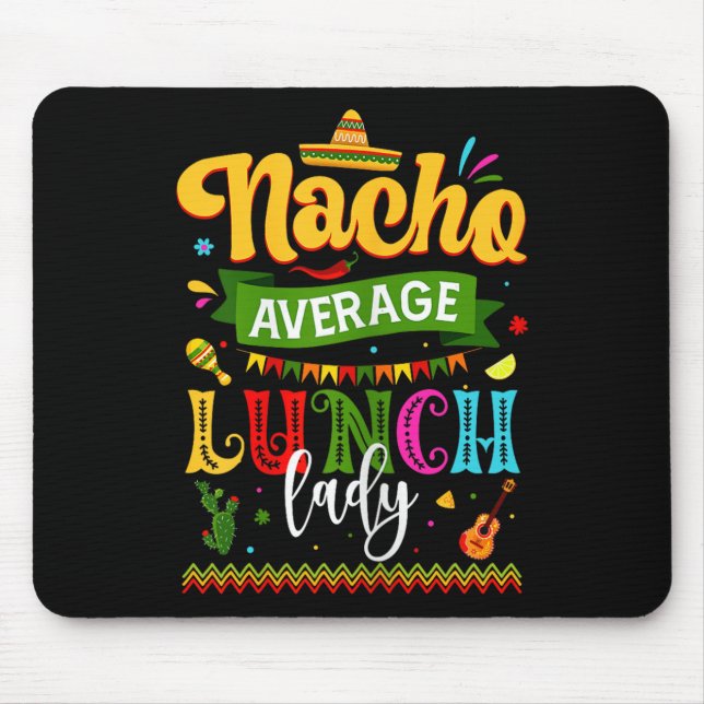 Nacho Average Lunch Lady Cinco De Mayo Fiesta Funn Mouse Pad (Front)