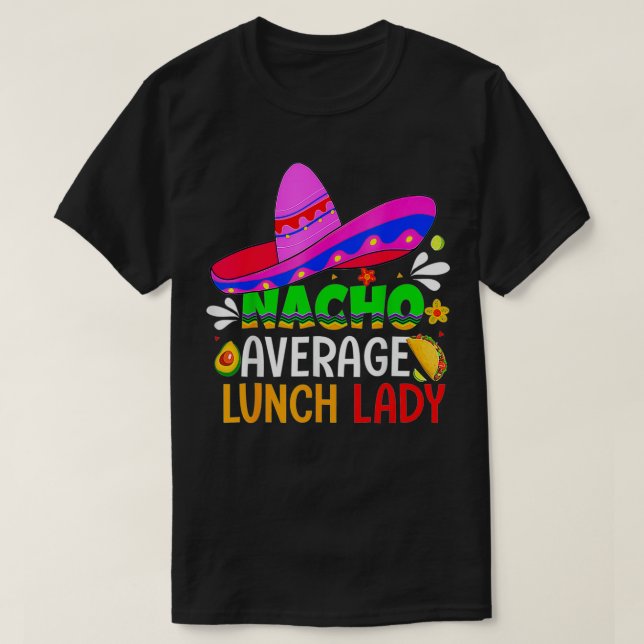 Nacho Average Lunch Lady  Cinco De Mayo Fiesta Mei T-Shirt (Design Front)