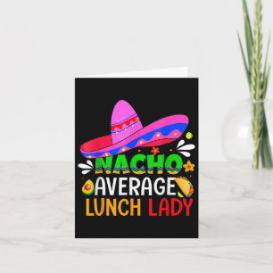 Nacho Average Lunch Lady Cinco De Mayo Fiesta Mexi Card
