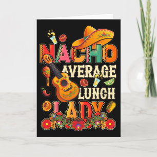 Nacho Average Lunch Lady Cinco De Mayo Fiesta Mexi Card