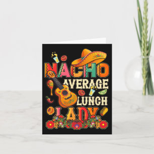Nacho Average Lunch Lady Cinco De Mayo Fiesta Mexi Card
