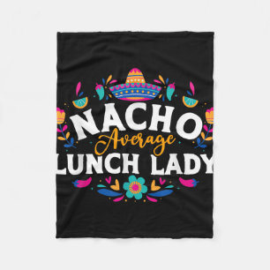 Nacho Average Lunch Lady Cinco De Mayo Matching Fa Fleece Blanket