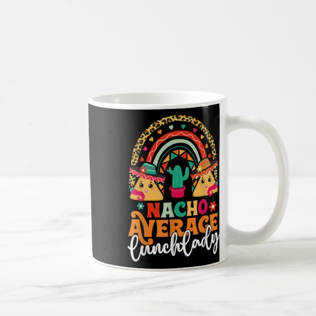 Nacho Average Lunch Lady Cinco De Mayo Mexico Fies Coffee Mug (Right)