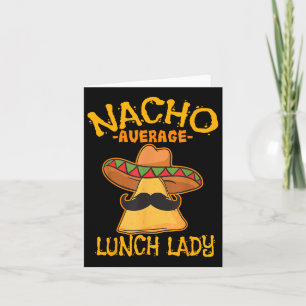 Nacho Average Lunch Lady Mexican Cook Cinco De May Card