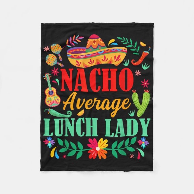 Nacho Average Lunch Lady Sombrero Hat Cinco De May Fleece Blanket (Front)