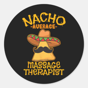 Nacho Average Mage Therapist Meuse Cinco De Mayo P Classic Round Sticker