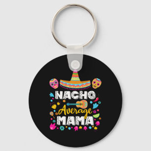 Nacho Average Mama Cinco De Mayo Mexican Matching Keychain
