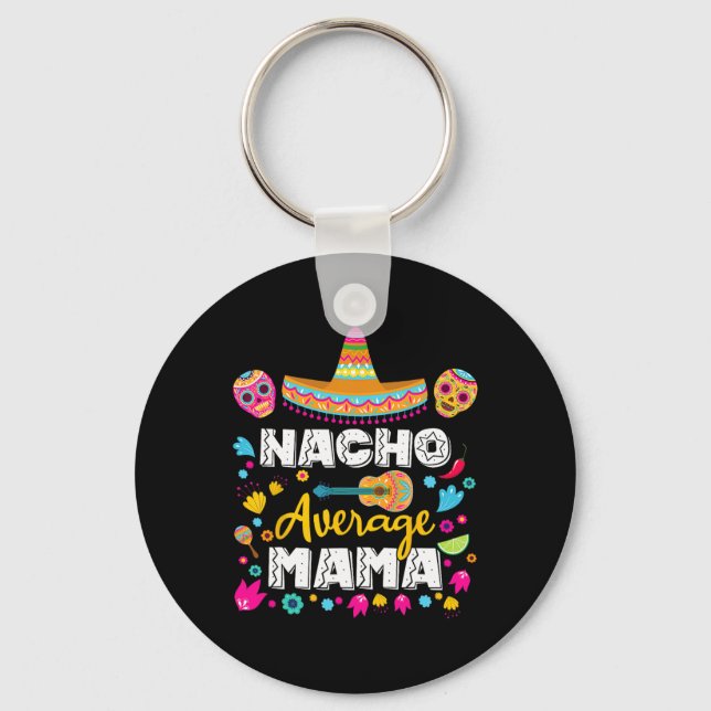 Nacho Average Mama Cinco De Mayo Mexican Matching  Keychain (Front)