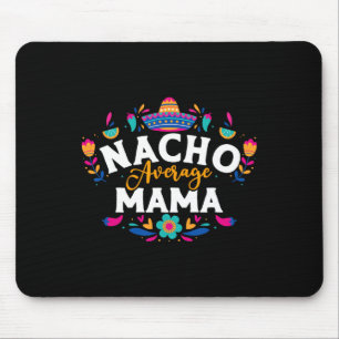 Nacho Average Mama Cinco De Mayo Mexican Matching  Mouse Pad