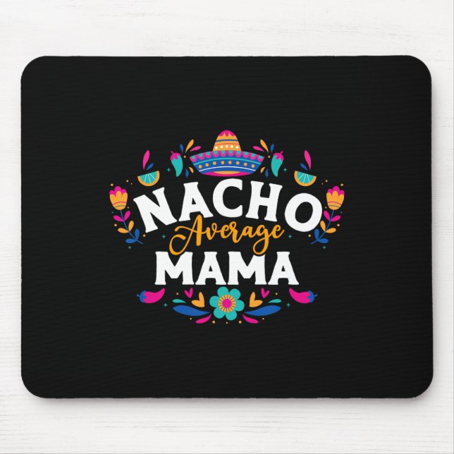 Nacho Average Mama Cinco De Mayo Mexican Matching  Mouse Pad (Front)
