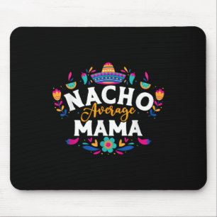 Nacho Average Mama Cinco De Mayo Mexican Matching  Mouse Pad