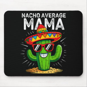 Nacho average mama funny cinco de mayo mexicanNach Mouse Pad
