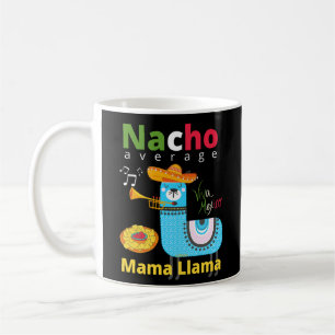 NACHO AVERAGE MAMA LLAMA cinco de mayo gift Coffee Mug
