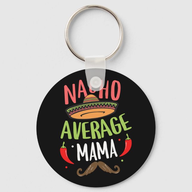 Nacho Average Mama Mexican Moustache Cinco De Mayo Keychain (Front)